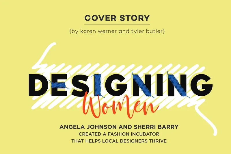 Angela Johnson and Sherri Barry Created a Fashion Incubator That Helps Local Designers Thrive